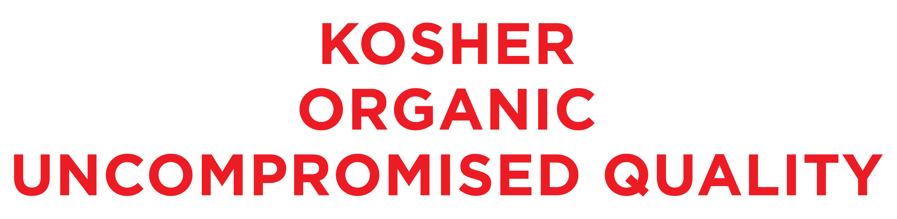 Kosher, Organic, Uncompromised Quality